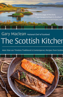 The Scottish Kitchen: More than 100 Timeless Traditional and Contemporary Recipes from Scotland