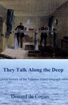 They Talk Along the Deep: A Global History of the Valentia Island Telegraph Cables