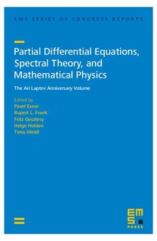 Partial Differential Equations, Spectral Theory, and Mathematical Physics: The Ari Laptev Anniversary Volume