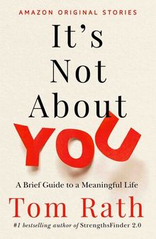 It's Not About You: A Brief Guide to a Meaningful Life