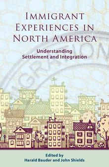 Immigrant Experiences in North America: Understanding Settlement and Integration