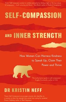 Self-compassion and inner strength: How women can harness kindness to speak up, claim their power and thrive