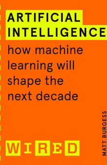 Artificial Intelligence: How Machine Learning Will Shape the Next Decade
