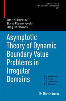 Asymptotic Theory of Dynamic Boundary Value Problems in Irregular Domains (Operator Theory: Advances and Applications, 284)