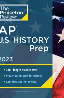Princeton Review AP U.S. History Prep, 2023: 3 Practice Tests + Complete Content Review + Strategies & Techniques