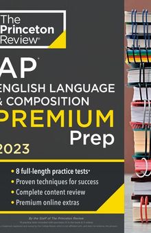 Princeton Review AP English Language & Composition Premium Prep, 2023: 8 Practice Tests + Complete Content Review + Strategies & Techniques
