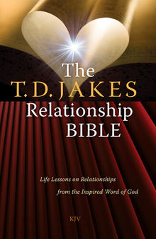 The T.D. Jakes Relationship Bible: Life Lessons on Relationships from the Inspired Word of God