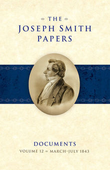 The Joseph Smith Papers: Documents, Volume 12: March 1843 - July 1843