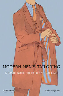 Modern Men's Tailoring: A Basic Guide To Pattern Drafting