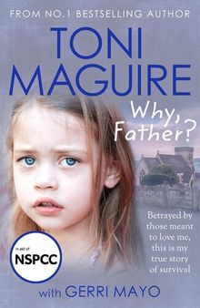 Why, Father?: From the No.1 bestselling author, a new true story of abuse and survival for fans of Cathy Glass