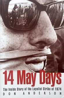 Fourteen May days: The inside story of the Loyalist Strike of 1974