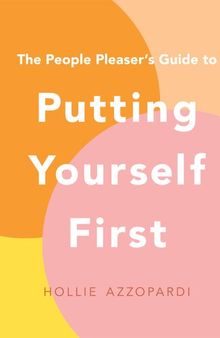 The People Pleaser's Guide to Putting Yourself First