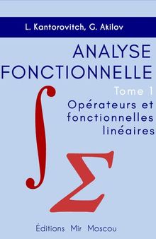 Analyse fonctionnelle Tome 1 Opérateurs et fonctionnelles linéaires