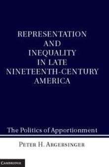Representation and Inequality in Late Nineteenth-Century America : The Politics of Apportionment