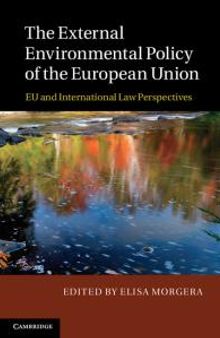 The External Environmental Policy of the European Union : EU and International Law Perspectives