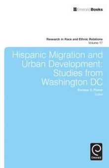 Hispanic Migration and Urban Development : Studies from Washington DC