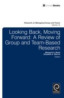 Looking Back, Moving Forward : A Review of Group and Team-Based Research