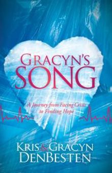 Gracyn's Song : A Journey from Facing Crisis to Finding Hope