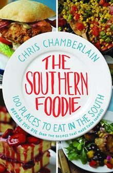 The Southern Foodie: 100 Places to Eat in the South Before You Die