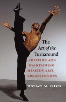The Art of the Turnaround : Creating and Maintaining Healthy Arts Organizations