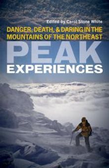 Peak Experiences : Danger, Death, and Daring in the Mountains of the Northeast