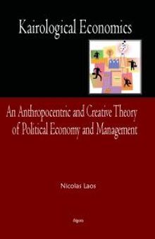 Kairological Economics : An Anthropocentric and Creative Theory of Political Economy and Management
