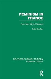 Feminism in France (RLE Feminist Theory) : From May '68 to Mitterand