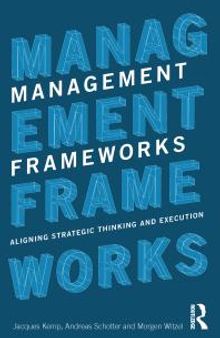 Management Frameworks : Aligning Strategic Thinking and Execution