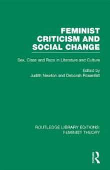 Feminist Criticism and Social Change (RLE Feminist Theory) : Sex, Class and Race in Literature and Culture