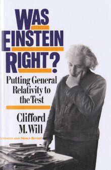 Was Einstein Right? Putting General Relativity To The Test