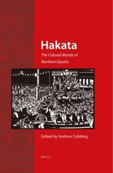 Hakata : The Cultural Worlds of Northern Kyushu