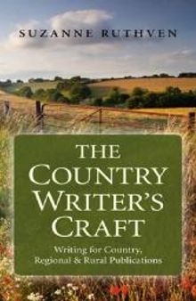 The Country Writer's Craft : Writing for Country, Regional and Rural Publications