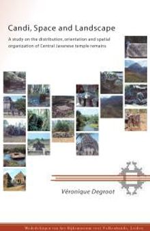 Candi, Space and Landscape : A study on the distribution, orientation and spatial organization of Central Javanese temple remains