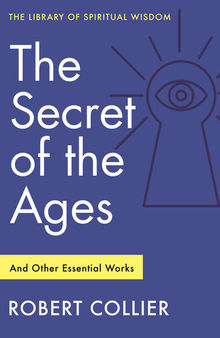 The Secret of the Ages--And Other Essential Works