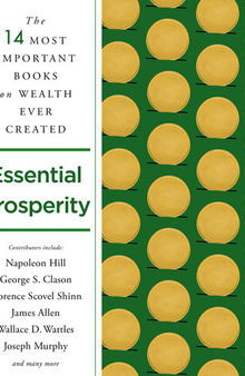 Essential Prosperity: The Fourteen Most Important Books on Wealth and Riches Ever Written