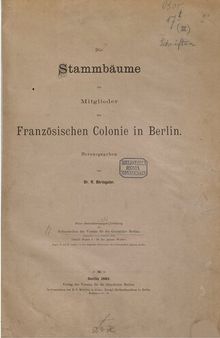 Die Stammbäume der Mitglieder der französischen Colonie [Kolonie] in Berlin