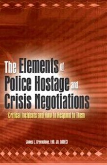 The Elements of Police Hostage and Crisis Negotiations : Critical Incidents and How to Respond to Them