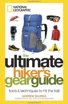 The Ultimate Hiker's Gear Guide: Tools and Techniques to Hit the Trail