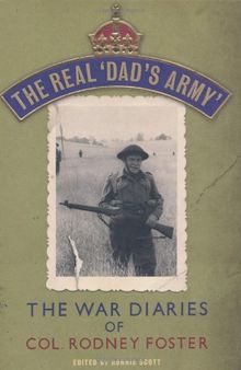 The Real ‘Dad’s Army’: The War Diaries of Lt. Col.  Rodney Foster