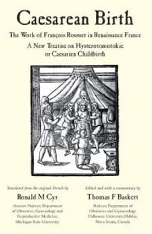 Caesarean Birth : The Work of François Rousset in Renaissance France - a New Treatise on Hysterotomotokie or Caesarian Childbirth