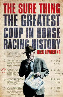 The Sure Thing: The Greatest Coup in Horse Racing History