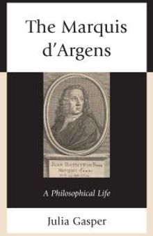 The Marquis d’Argens : A Philosophical Life