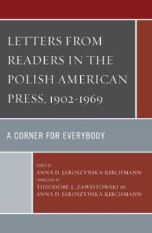 Letters from Readers in the Polish American Press, 1902–1969 : A Corner for Everybody