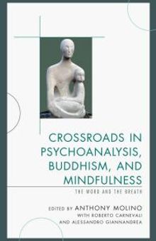 Crossroads in Psychoanalysis, Buddhism, and Mindfulness : The Word and the Breath