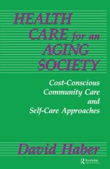 Health Care for an Aging Society : Cost-Conscious Community Care and Self-Care Approaches