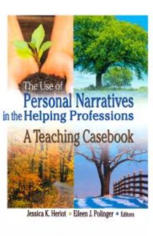 The Use of Personal Narratives in the Helping Professions : A Teaching Casebook