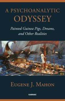 A Psychoanalytic Odyssey : Painted Guinea Pigs, Dreams, and Other Realities