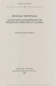 Oroi kai ypographai: collections alphabétiques de définitions profanes et sacrées