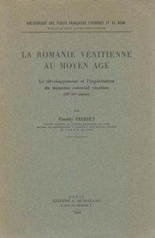 La Romanie vénitienne au Moyen Âge. Le développement et l'exploitation du domaine colonial vénitien (XIIe-XVe siècles)