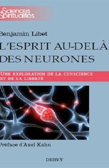 L’esprit au-delà des neurones : Une exploration de la conscience et de la liberté